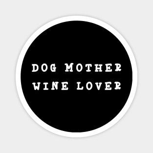 Dog Mother Wine Lover Magnet